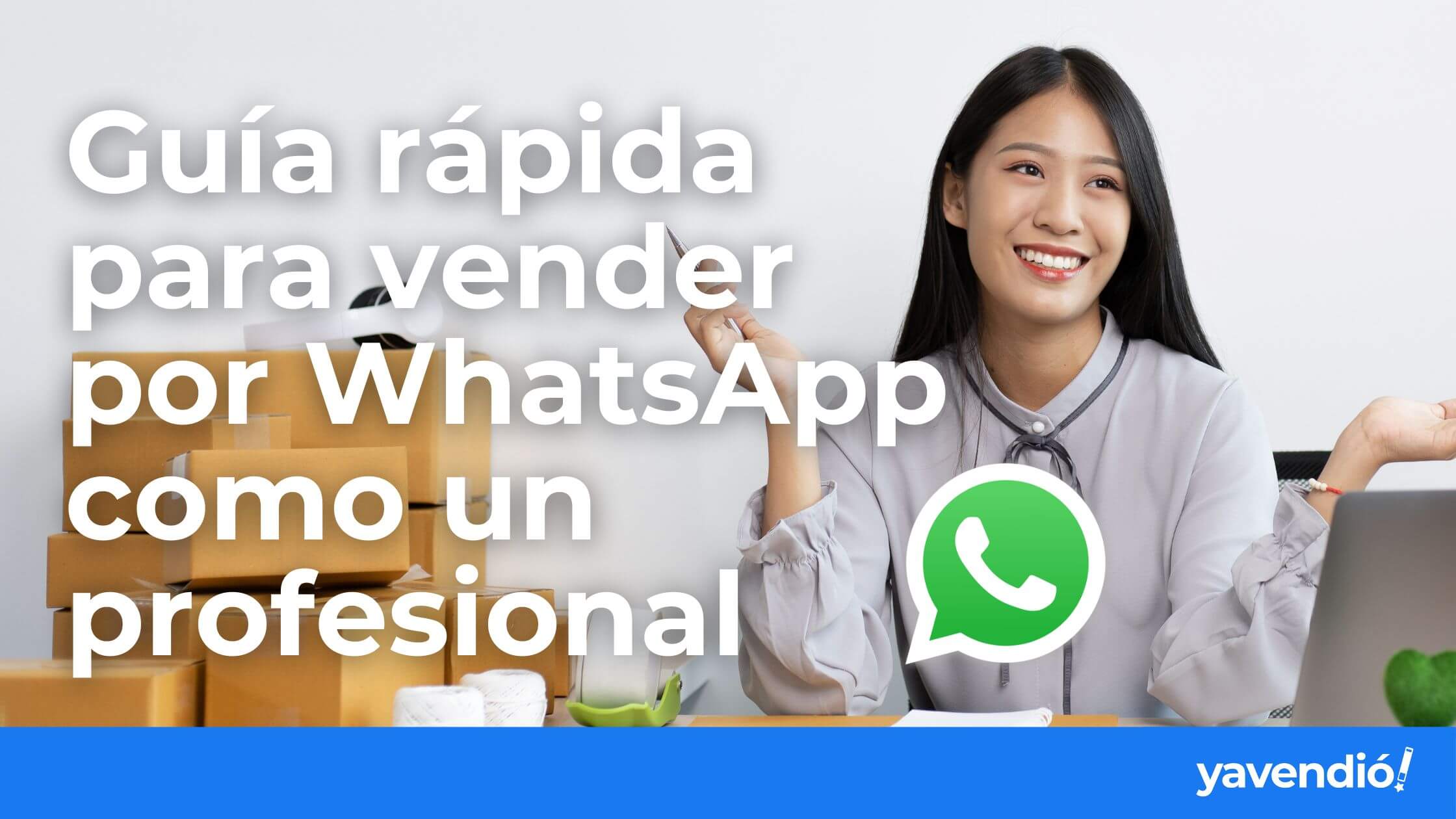 Cómo vender por WhatsApp: GUÍA IMPRESCINDIBLE